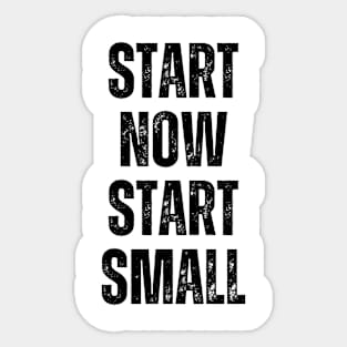 Inspirational and Motivational Quotes for Success - Start Now Start Small Sticker